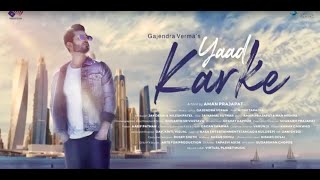 Gajendra Verma | Yaad Karke | Official Music Video | Latest Hit Song 2019