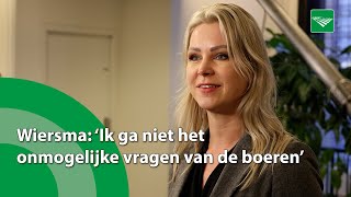 Wiersma: ‘Ik ga niet het onmogelijke vragen van de boeren’