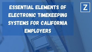 Electronic Timekeeping Essentials For California Employers in 2021
