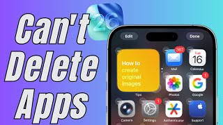 Can't Delete Apps on iPhone iOS 26? Try This Easy Fix!