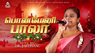 Ponn Maanee Pala | பொன்மேனி பாலா | Tamil Christmas Song 2024 | Dr. Jafi Isaac |