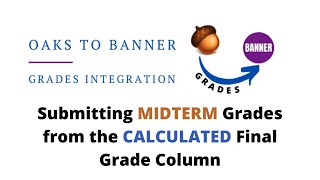 Submitting MIDTERM Grades from the CALCULATED Final Grade Column