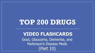 Top 200 Drugs Pharmacy Flashcards w Audio - Part 10 Gout Glaucoma Dementia Parkinson's Disease Meds