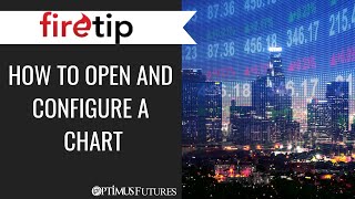 Firetip - How to open and Configure a Chart