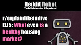 r/explainlikeimfive - ELI5: What even is a healthy housing market?