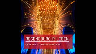 REGENSBURG |R| LEBEN - Folge 48 - Enlightment Regensburg