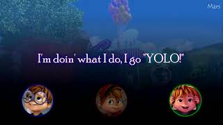 Alvin and The Chipmunks- YOLO (Lyrics) THANK YOU FOR 15K SUBS----🎉🎈⚠ VIDEO CONTAINS: COOL STUNTS