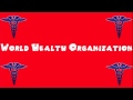 Pronounce Medical Words ― World Health Organization