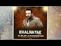 Nayak nahin khalnayak Hun main _ Dj Sn jbp x  Dj Abhishek akn