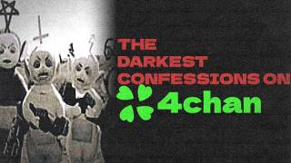 The Darkest Confessions On 4Chan