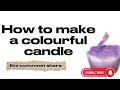 How to make a colourful candle.| mahi's world | #vlog #making #aesthetic #candlemaking