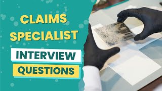 Claims Specialist Interview Questions (with answers & tips)