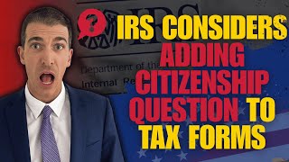 Is the IRS Planning to Track Your Citizenship Status?