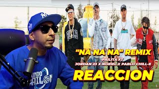 PAILITA - NA NA NA REMIX (REACCION)  - Jordan 23, Noriel, Pablo Chill-E [Video Oficial]