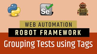 Tutorial 6- Selenium with Python | Robot Framework | How to use Tags