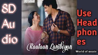 Raataan Lambiyan 8D Audio: Raatan Lambiyan Song|10D Audio Song |8D Audio Song Hindi | World of music