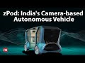 Minus Zero Introduces India's First Autonomous Vehicle, the zPod, with  Camera-based Technology