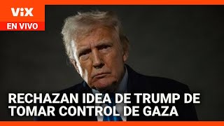 Llueven las reacciones ante idea de Trump de tomar control de Gaza | La Voz de la Mañana