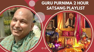 GURU PURNIMA 2 HOUR SATSANG PLAYLIST