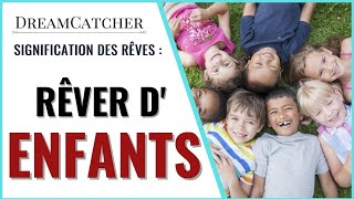 RÊVER D'ENFANTS - SIGNIFICATION, INTERPRÉTATIONS \u0026 SYMBOLISME