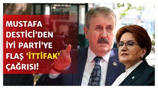 Cumhur İttifakı ortağı Destici'den İYİ Parti'ye dikkat çeken çağrı! \