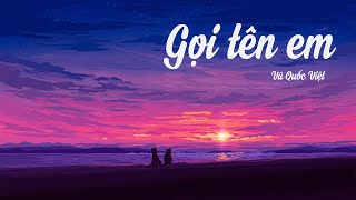 Lyrics Gọi tên em | Vũ Quốc Việt