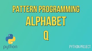 Write a Python Program to print Alphabet pattern Q || Pattern Programming || Python Projects