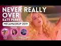 NEVER REALLY OVER the megamix | ft. Taylor Swift, Imagine Dragons, Dua Lipa, Alessia Cara & more!