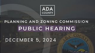 Ada County P\u0026Z Hearing – December 5, 2024