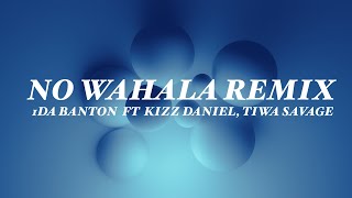 1Da Banton - No Wahala Remix (Lyrics) ft. KIzz Daniel, TIwa Savage