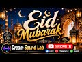 Eid Mubarak 2026 🌙 | Beautiful Eid Song | Dream Sound Lab