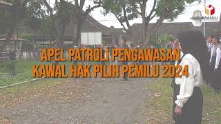 APEL PENGAWASAN || PATROLI KAWAL HAK PILIH PEMILU 2024