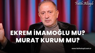 Fatih Altaylı yorumluyor: Ekrem İmamoğlu mu? Murat Kurum mu?
