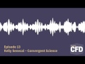 Podcast EP13 Preview - Kelly Senecal - Convergent Science