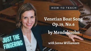 FINGERING ANSWERS - How To Teach Mendelssohn Venetian Boat Song Op.19, No.6