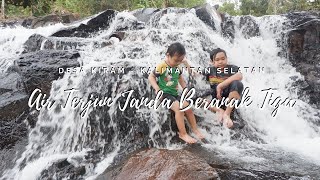 JANDA BERANAK 3 WATERFALL | KIRAM VILLAGE, SOUTH KALIMANTAN