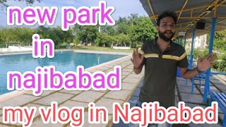 my vlog in najibabad taharpur me #Najibabad ka park#vídeoviral