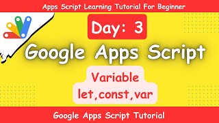Google Apps Script || Learn Google Apps Script Variables (let, var, const)