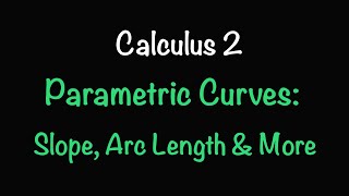 Calculus with Parametric Curves | Derivatives, Tangent Lines, Arc Length & Surface Area