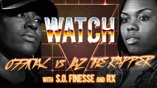 WATCH: O'FFICIAL vs JAZ THE RAPPER with S.O. FINESSE and RX