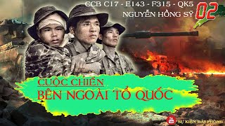 CUỘC CHIẾN BÊN NGOÀI TỔ QUỐC Tập 02 | Nguyễn Hồng Sỹ | Hồi Ký Chiến Trường K