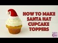 Santa Hat Cupcake Toppers FUN HOW TO!