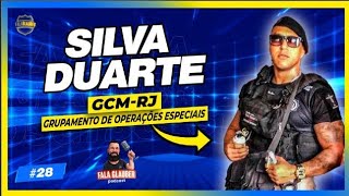 SILVA DUARTE (GOE - GCM RJ)! Fala Glauber Podcast #28