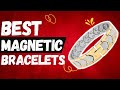 Best Magnetic Bracelets | Top 10 Cool Magnetic Bracelet In 2022