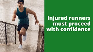 Injured runners must proceed with confidence