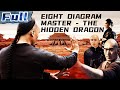 【ENG SUB】Eight Diagram Master - The Hidden Dragon | Action Movie | China Movie Channel ENGLISH