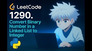 LeetCode 1290 Convert Binary Number in a Linked List to Integer | Python Explained| Easy + Optimized