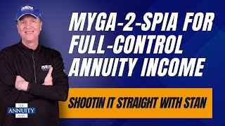 MYGA-2-SPIA for Full-Control Annuity Income: Shootin' It Straight With Stan