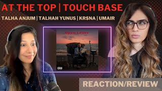 #2 OPEN LETTER - AT THE TOP + TOUCH BASE REACTION! || @TalhaAnjum | TALHAH YUNUS | KR$NA | UMAIR