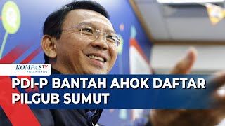 PDI-P Bantah Ahok akan Maju Pilgub Sumatera Utara
